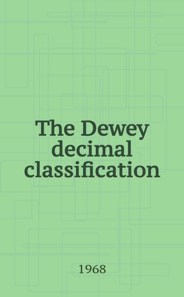 The Dewey decimal classification : Outlines and papers presented at a Workshop on the teaching of classification, Dec. 8-10, 1966