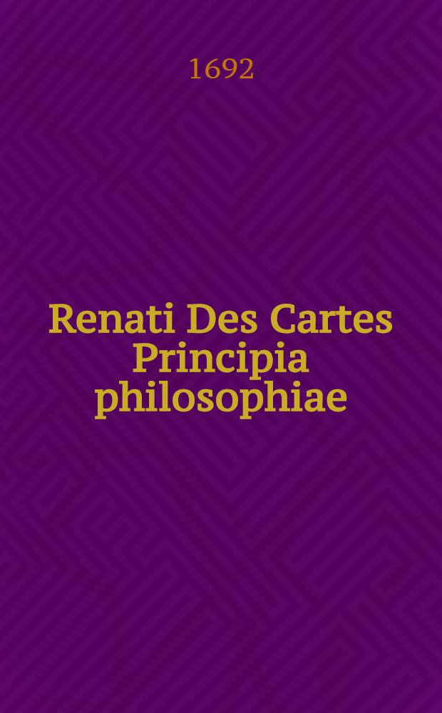 Renati Des Cartes Principia philosophiae