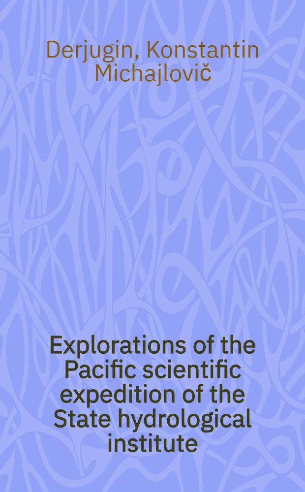 ... Explorations of the Pacific scientific expedition of the State hydrological institute (U.S.S.R.) in 1932