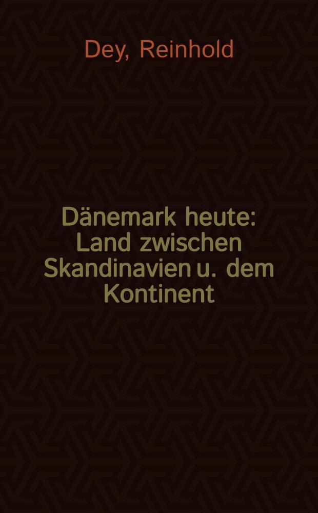 Dänemark heute : Land zwischen Skandinavien u. dem Kontinent