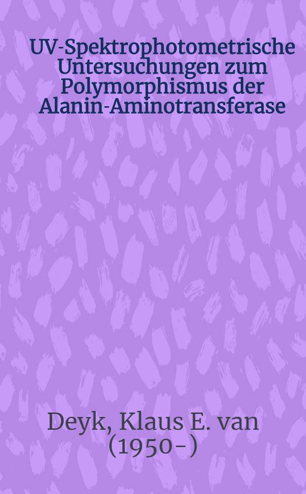 UV-Spektrophotometrische Untersuchungen zum Polymorphismus der Alanin-Aminotransferase (E.C.: 2.6.1.2) : Bestimmung der Michaelis-Konstanten f&uuml;r die Substrate &alpha;-Ketoglutarat u L-Alanin : Inaug.-Diss
