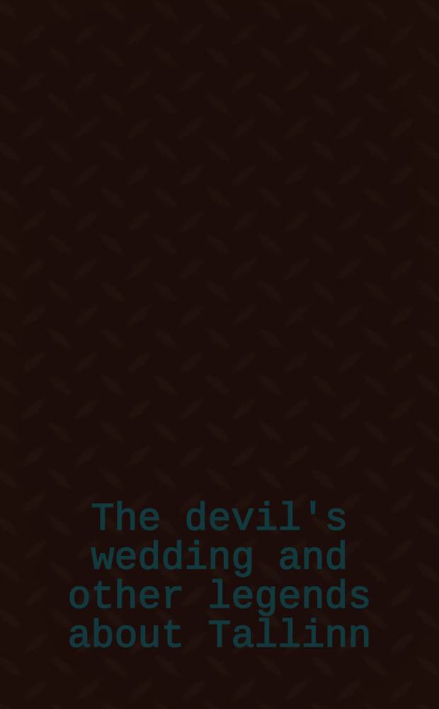 The devil's wedding and other legends about Tallinn