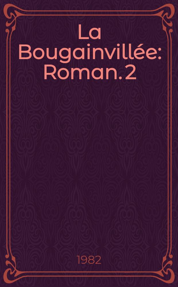 La Bougainvillée : Roman. [2] : Quatre-Épices