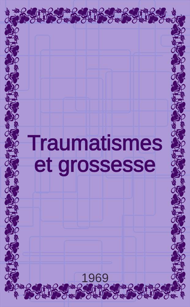 Traumatismes et grossesse : Aspects médicaux et médico-légaux dans le cadre de l'expertise : Thèse ..