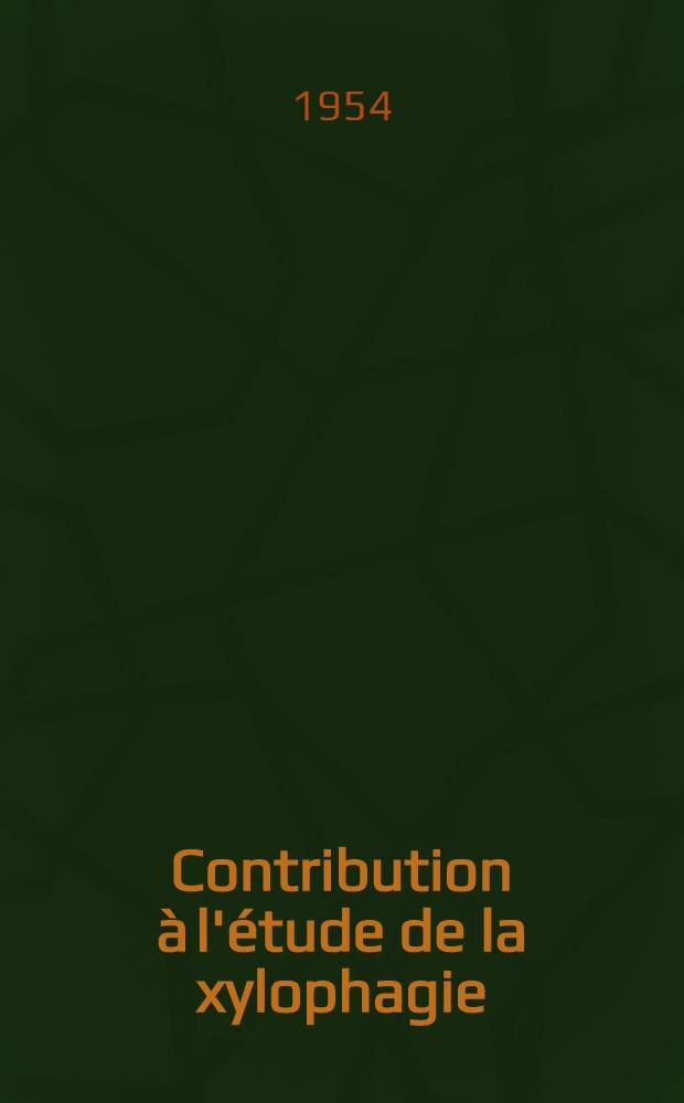 Contribution à l'étude de la xylophagie: la nutrition des larves de coléoptères cérambycides: 1-re thèse; Proposition données par la Faculté: 2-e thèse: Thèses présentées à ... l'Univ. de Paris ... / par Paul Deschamps