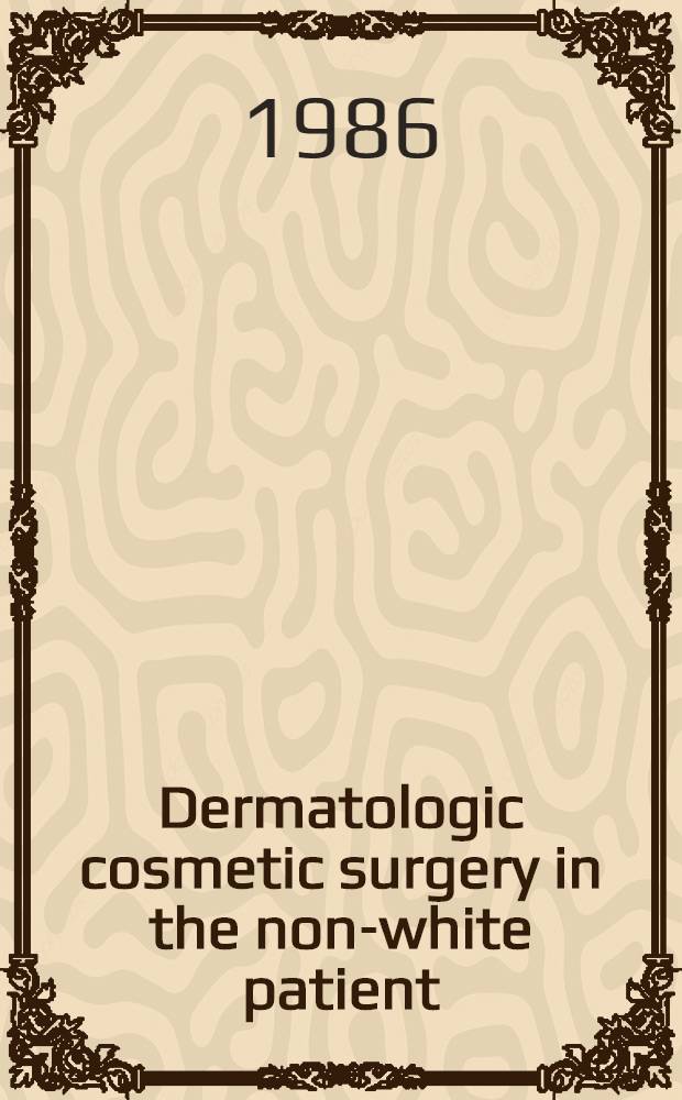 Dermatologic cosmetic surgery in the non-white patient : Spec. iss