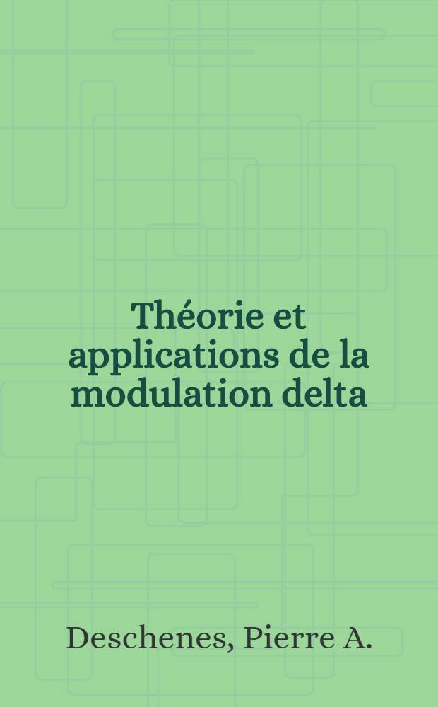 Théorie et applications de la modulation delta : 2-e thèse présentée ... à la Fac. des sciences de l'Univ. de Rennes ..