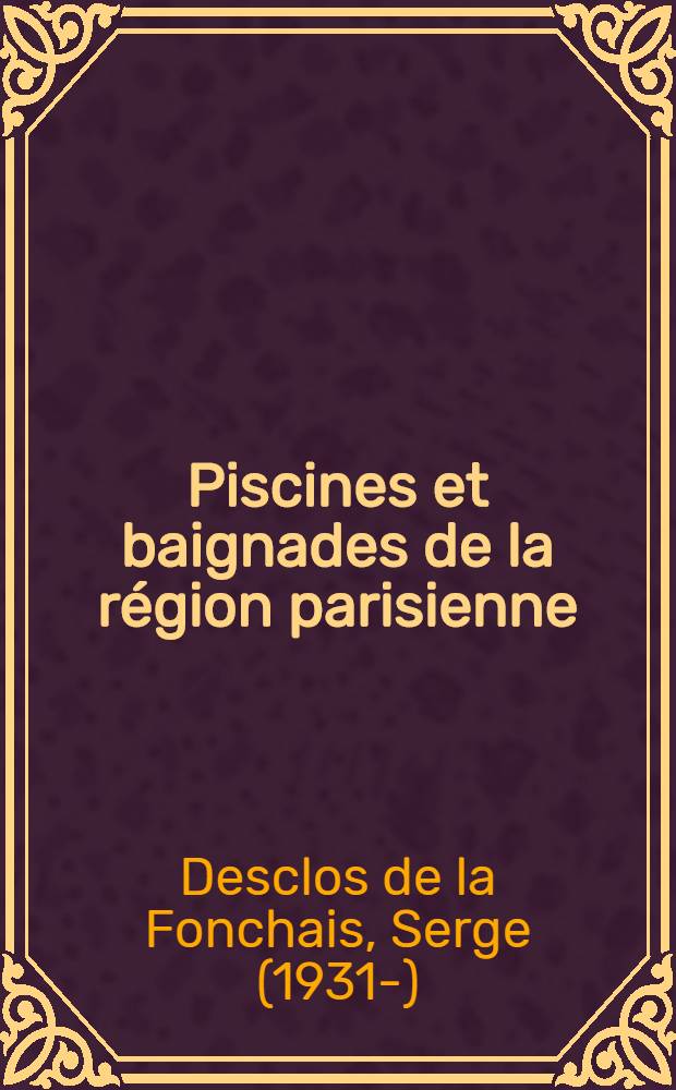 Piscines et baignades de la région parisienne : Cinquante années de surveillance par le Laboratoire d'hygiène de la ville de Paris. (Préfecture de la Seine) : Thèse pour le doctorat en méd. (diplôme d'État)