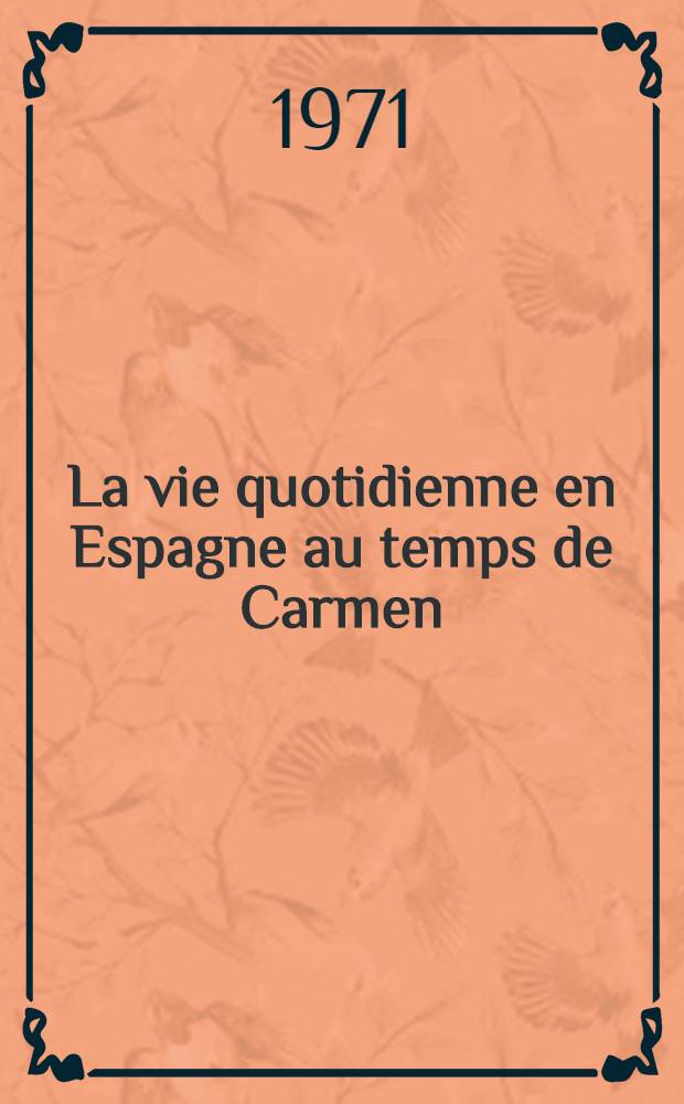 La vie quotidienne en Espagne au temps de Carmen (1833-1868)