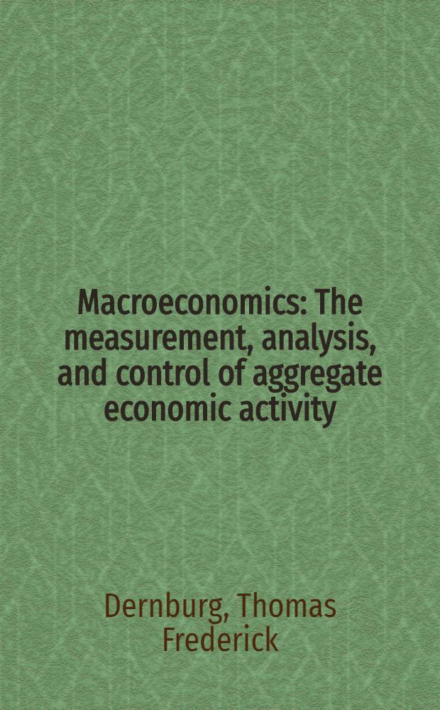 Macroeconomics : The measurement, analysis, and control of aggregate economic activity