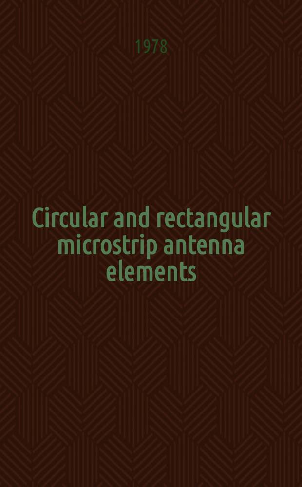 Circular and rectangular microstrip antenna elements