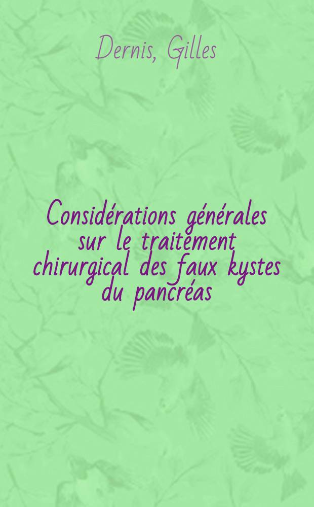 Considérations générales sur le traitement chirurgical des faux kystes du pancréas : À propos de 12 observations : Thèse ..