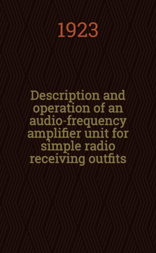 Description and operation of an audio-frequency amplifier unit for simple radio receiving outfits
