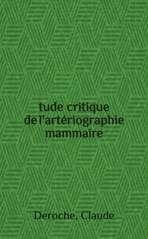 Étude critique de l'artériographie mammaire : À propos d'un cas personnel : Thèse ..