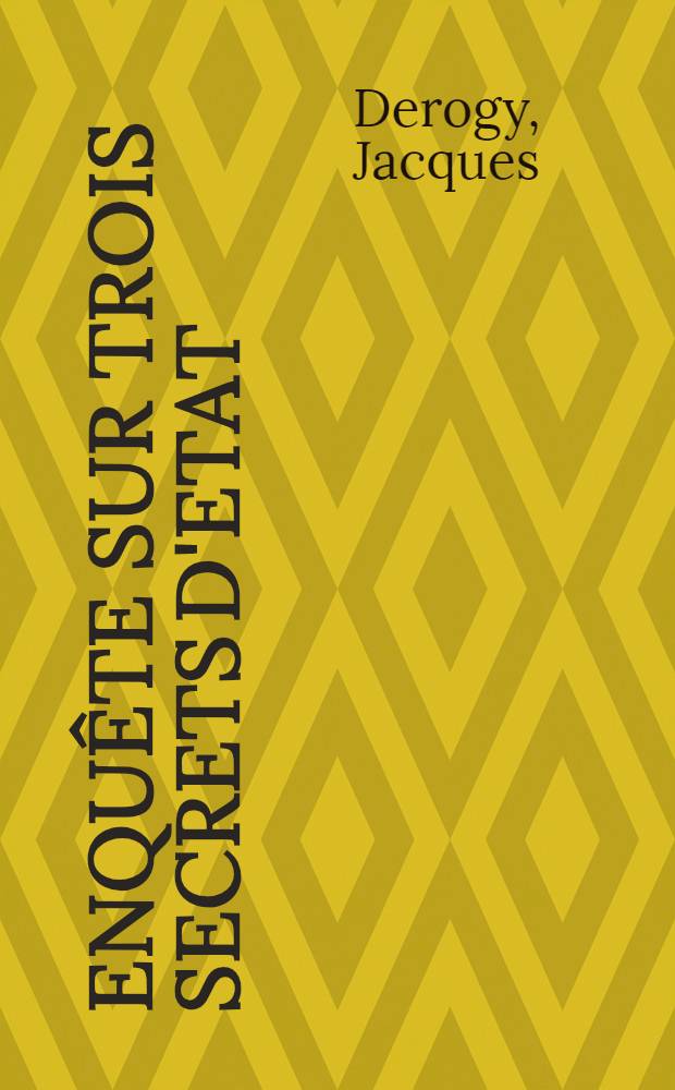 Enquête sur trois secrets d'Etat