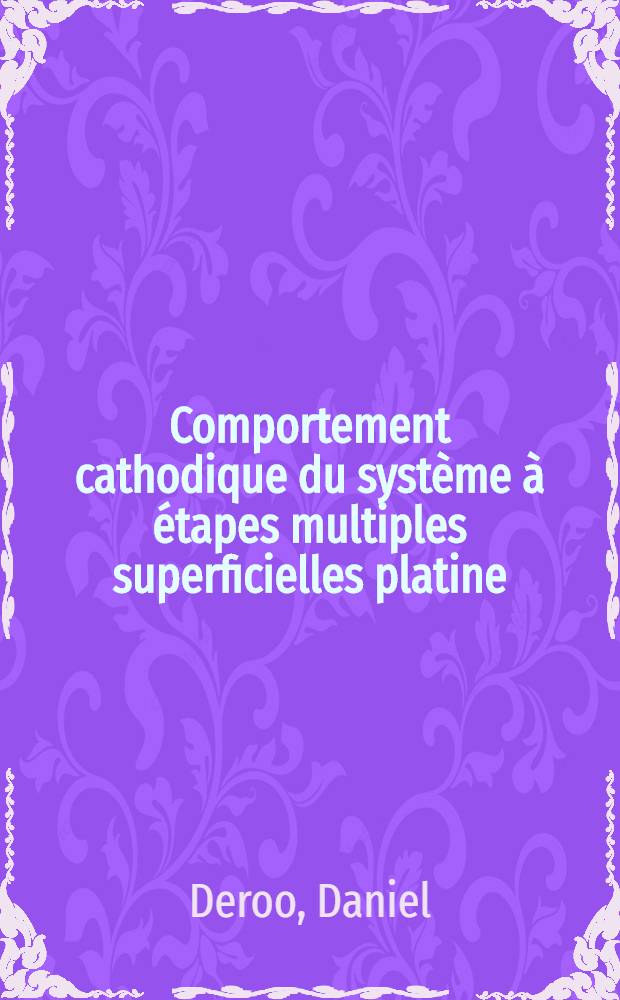 Comportement cathodique du système à étapes multiples superficielles platine/ion hypochlorite : Thèse