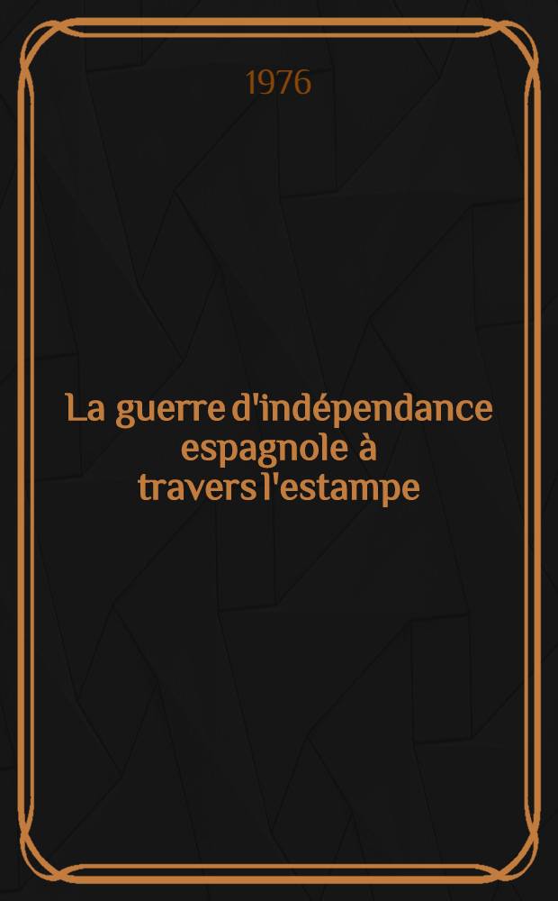 La guerre d'indépendance espagnole à travers l'estampe (1808-1814) : Thèse prés. devant l'Univ. de Toulouse, Le Mirail. T. 3-[T. 4]