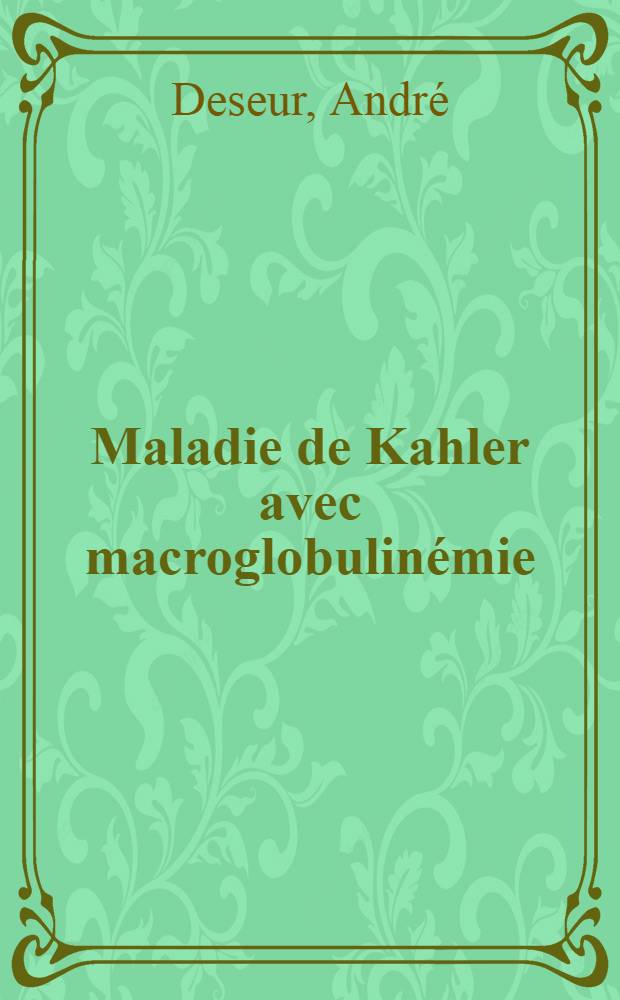 Maladie de Kahler avec macroglobulinémie : A propos de trois observations personnelles : Thèse ..
