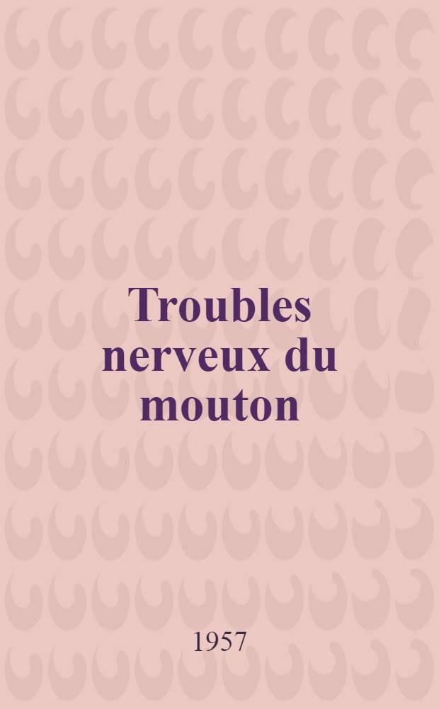 Troubles nerveux du mouton : Classification étiologique : Thèse, présentée ... pour obtenir le grade de docteur vétérinaire