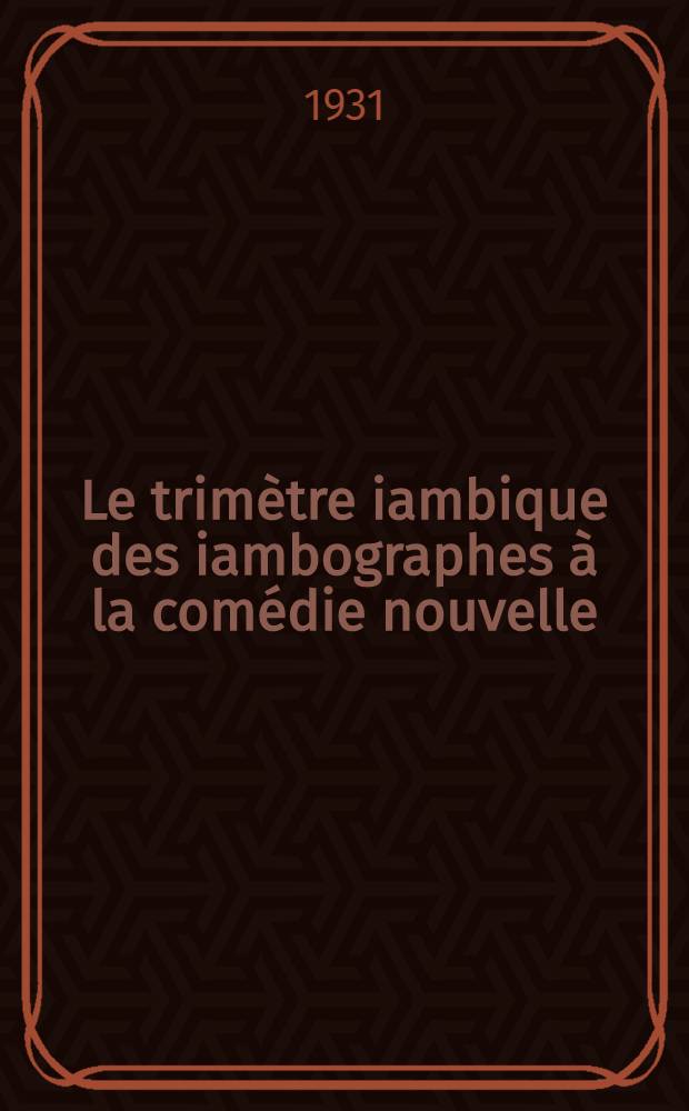 ... Le trimètre iambique des iambographes à la comédie nouvelle