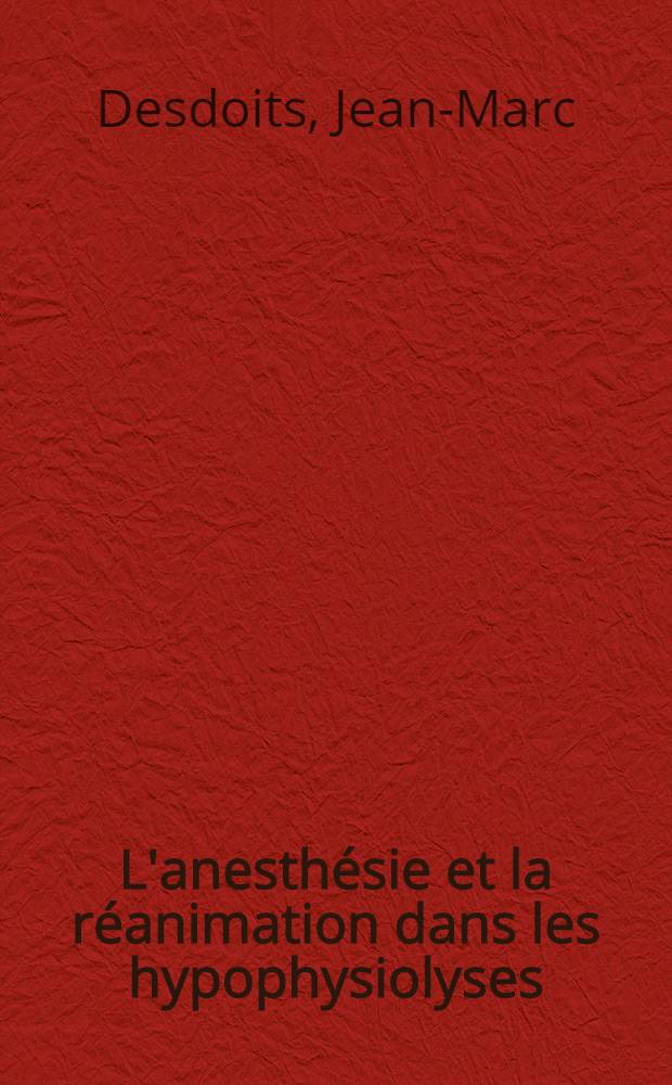 L'anesthésie et la réanimation dans les hypophysiolyses : À propos de 35 cas : Thèse ..