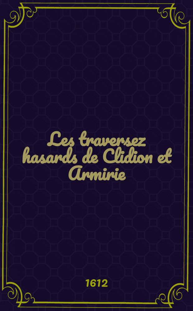 Les traversez hasards de Clidion et Armirie : Roman