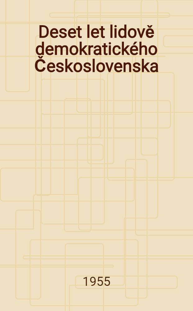 Deset let lidově demokratického Československa