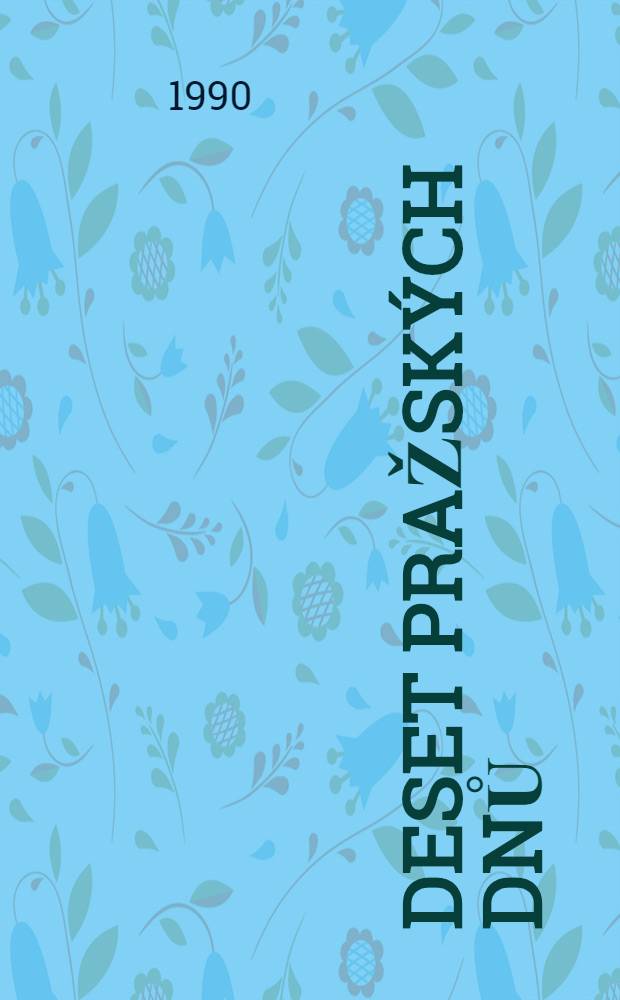 Deset pražských dnů (17. - 27. listopad 1989) : Dokumentace