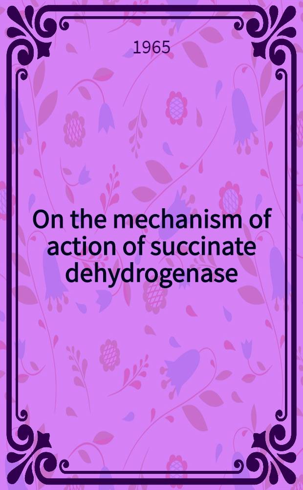 On the mechanism of action of succinate dehydrogenase : Acad. proefschrift. ..