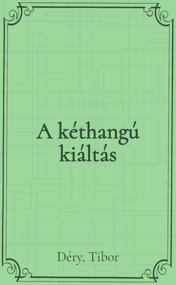 A k&eacute;thang&uacute; ki&aacute;lt&aacute;s : N&eacute;gy reg&eacute;ny