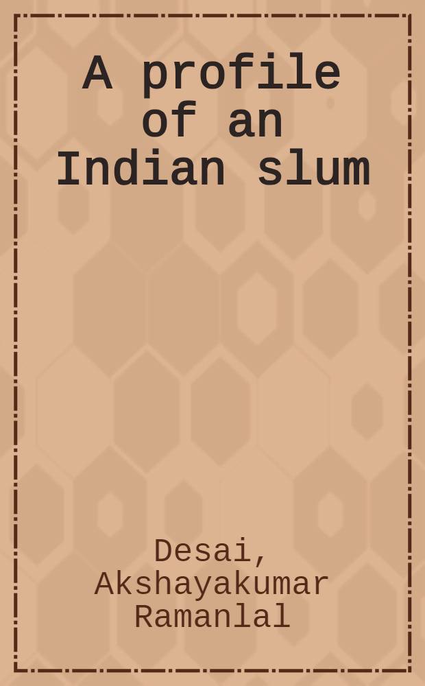 A profile of an Indian slum