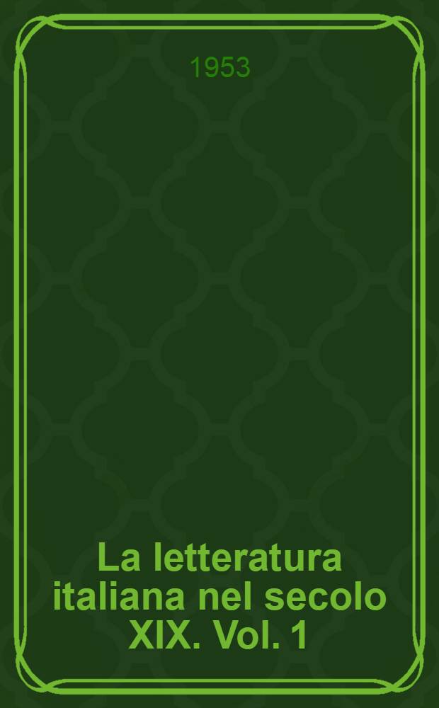 La letteratura italiana nel secolo XIX. Vol. 1 : Alessandro Manzoni