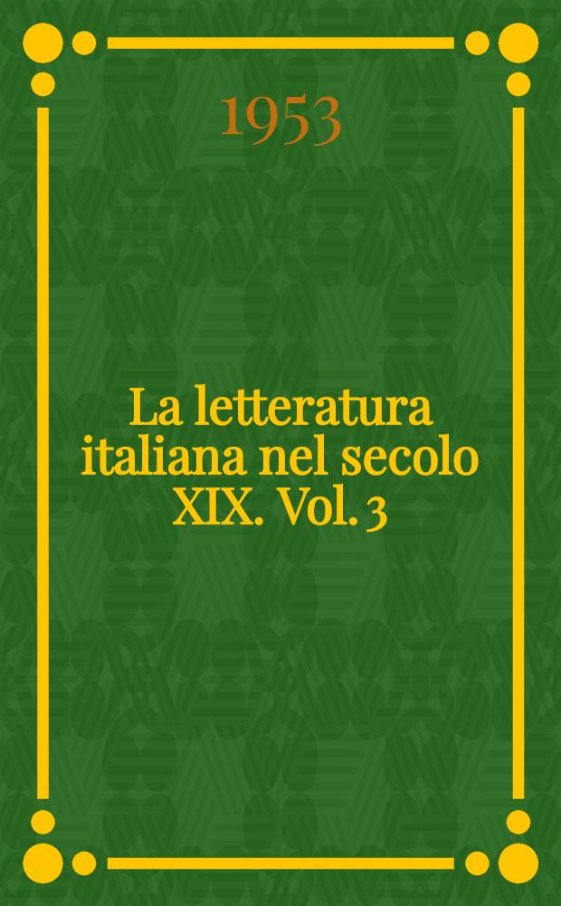 La letteratura italiana nel secolo XIX. Vol. 3 : Giacomo Leopardi