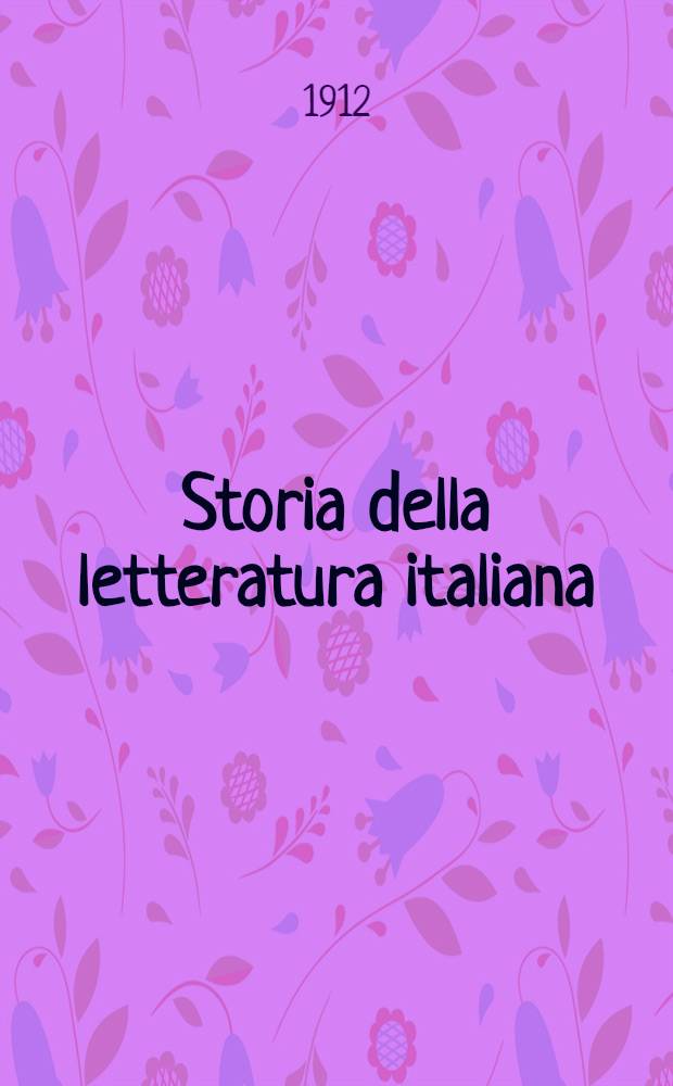 Storia della letteratura italiana : Vol. 1-2