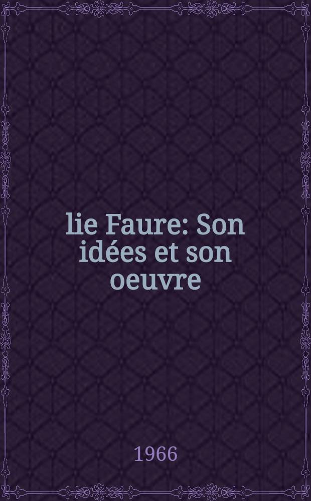 Élie Faure : Son idées et son oeuvre