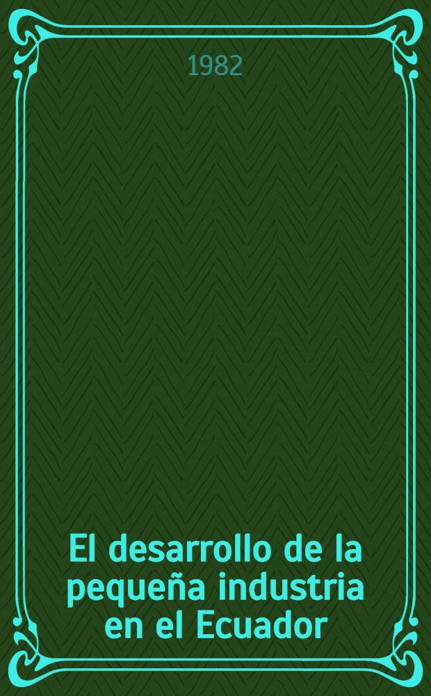 El desarrollo de la pequeña industria en el Ecuador