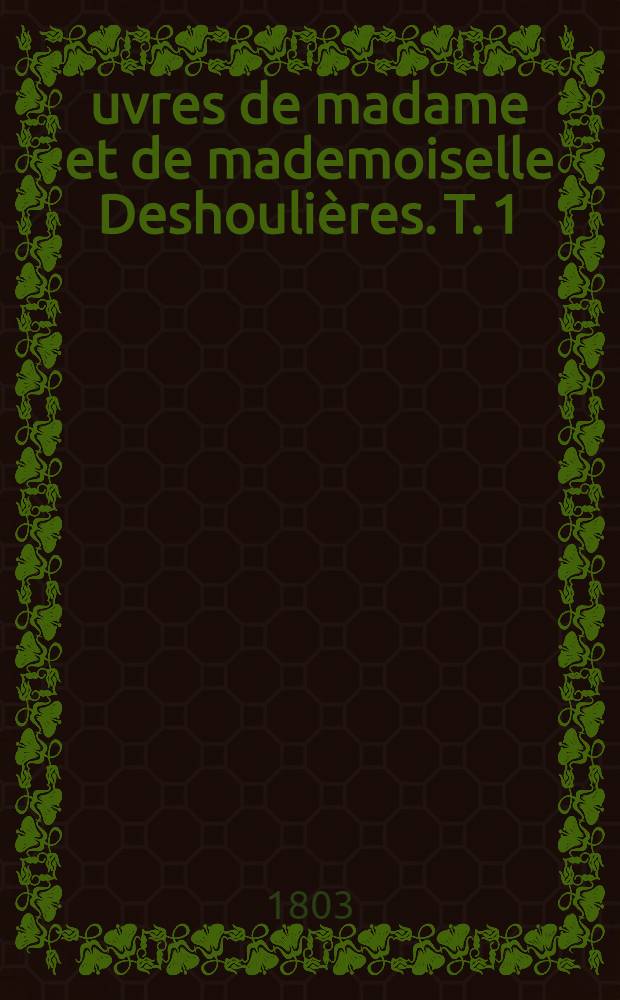 &OElig;uvres de madame et de mademoiselle Deshouli&egrave;res. T. 1