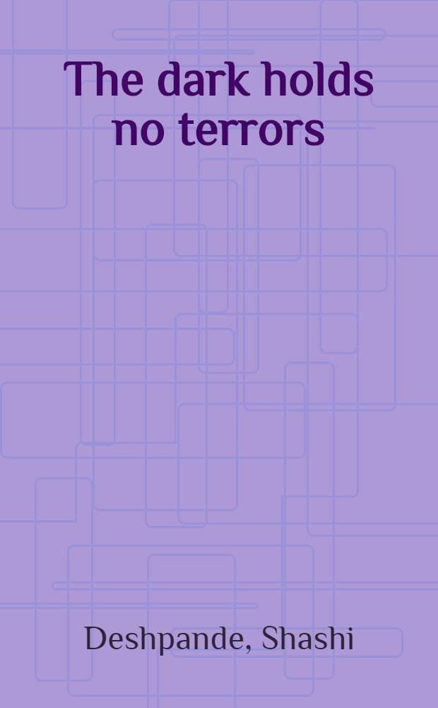 The dark holds no terrors : A novel