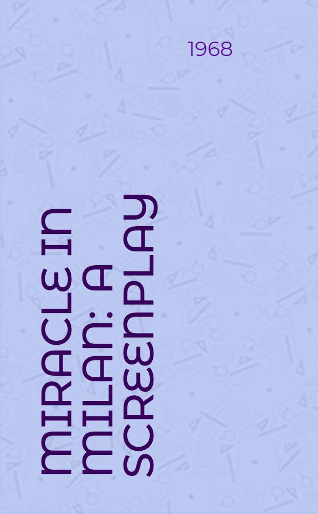 Miracle in Milan : A screenplay