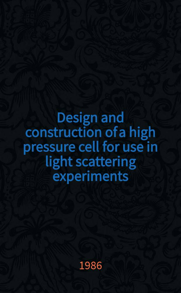 Design and construction of a high pressure cell for use in light scattering experiments