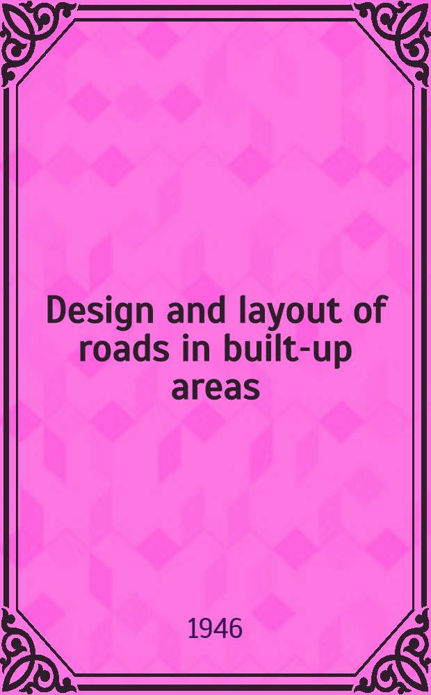Design and layout of roads in built-up areas : Report of the Departmental committee set up by the Minister of war transport