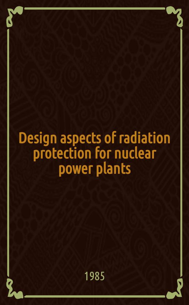 Design aspects of radiation protection for nuclear power plants : A safety guide