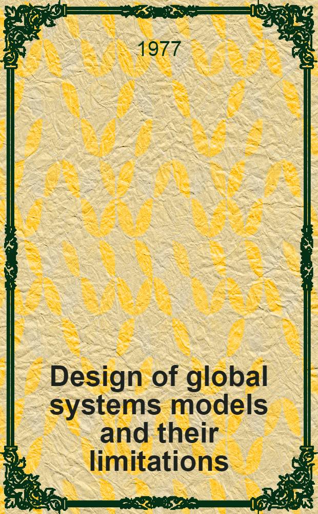 Design of global systems models and their limitations
