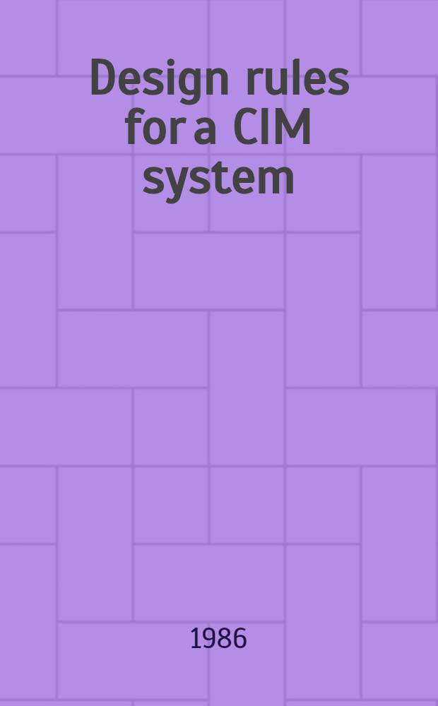 Design rules for a CIM system