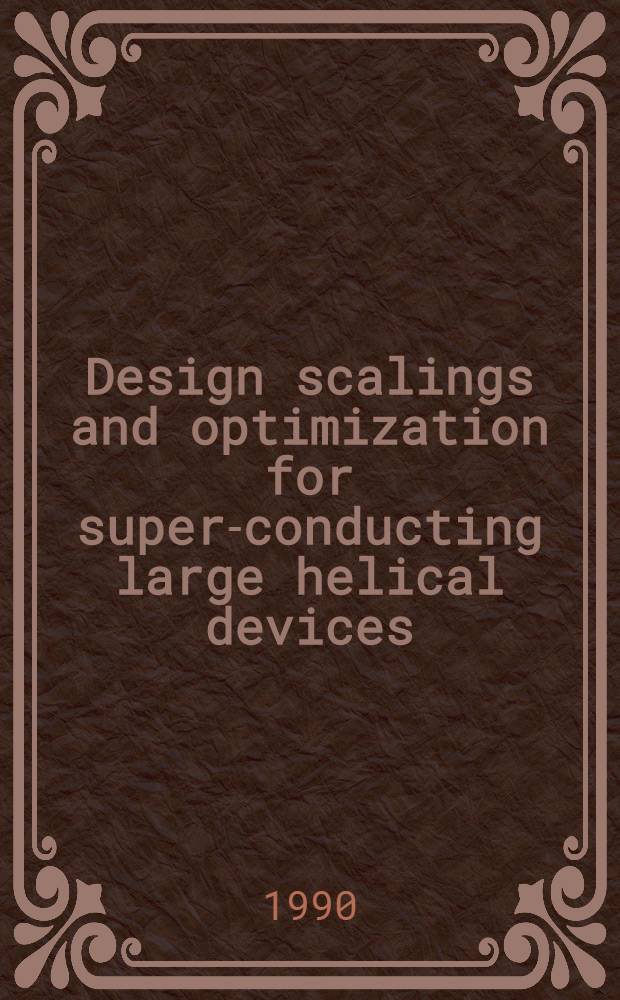 Design scalings and optimization for super-conducting large helical devices