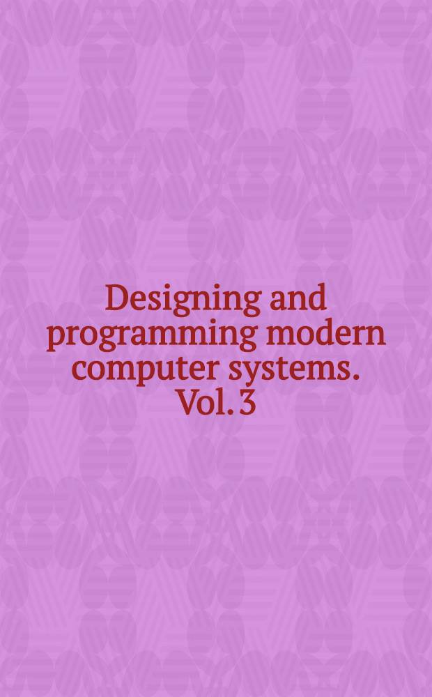 Designing and programming modern computer systems. Vol. 3 : Parallel architectures, networks, and applications