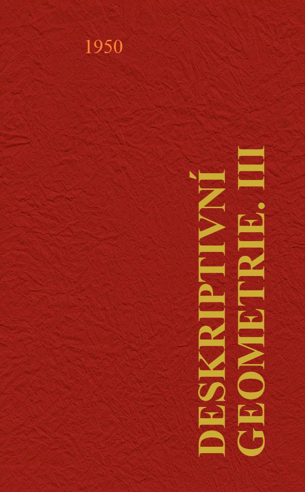 Deskriptivní geometrie. [III] : Pro III třídu gymnasií