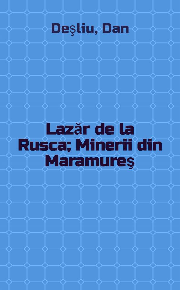 Lazăr de la Rusca; Minerii din Maramureş: Poeme
