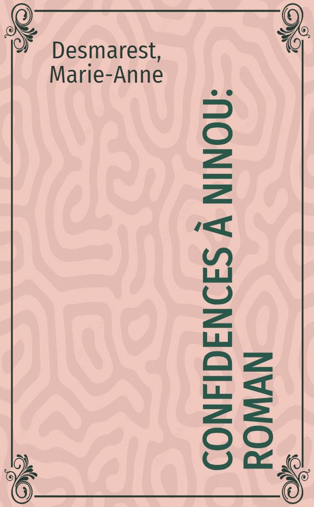 Confidences à Ninou : Roman
