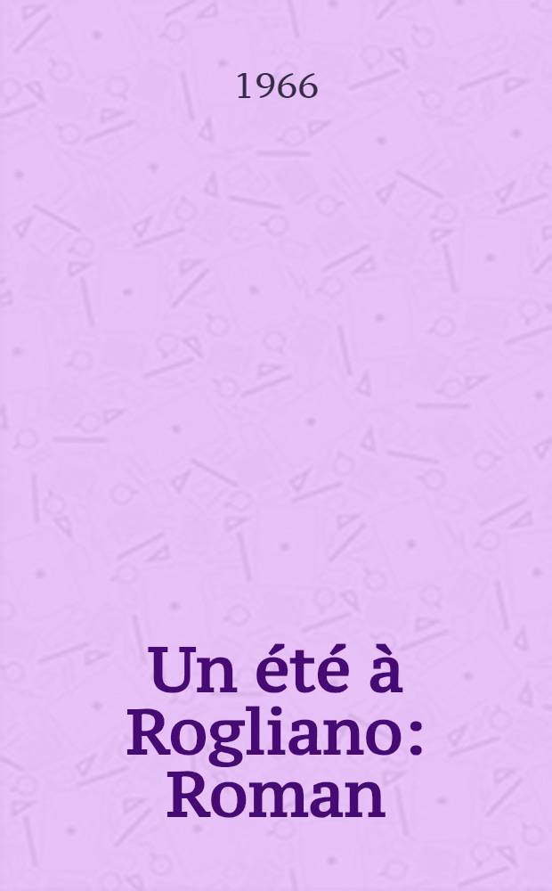 Un &eacute;t&eacute; &agrave; Rogliano : Roman